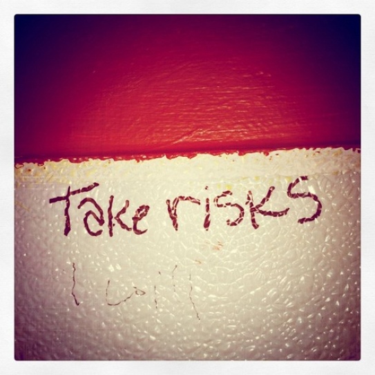 I Will Take Risks